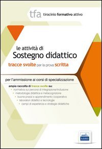 Le attivit&agrave; di sostegno didattico. Tracce svolte per la prova scritta per l'ammissione ai corsi di specializzazione