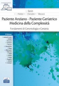 Paziente anziano. Paziente geriatrico. Medicina della complessit&agrave;. Fondamenti di gerontologia e geriatria