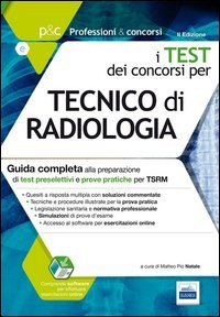 P&C 5.1. Tecnico di radiologia. Guida completa alla preparazione di test preselettivi e prove pratiche per TSRM
