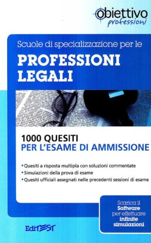 Scuole di specializzazione per le professioni legali. 1000 quesiti per l'esame di ammissione