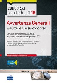 Concorso a cattedra 2018. Avvertenze generali per tutte le classi di concorso. Concorso per l'accesso ai ruoli del personale docente e per i percorsi FIT