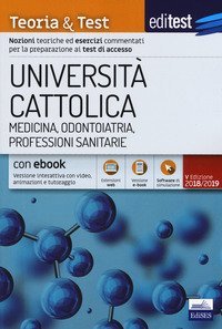 EdiTest Universit&agrave; Cattolica. Medicina, Odontoiatria, Professioni Sanitarie. Teoria & Test