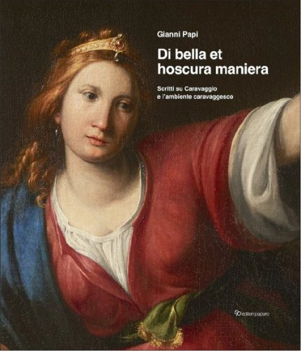 Di bella et hoscura maniera. Scritti su Caravaggio e l'ambiente caravaggesco