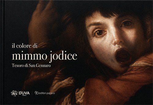 Il colore di Mimmo Jodice. Tesoro di San Gennaro