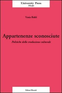 Appartenenze sconosciute. Politiche della traduzione culturale