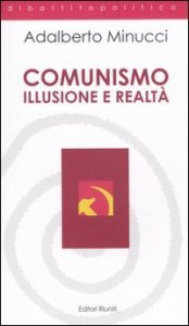 Comunismo. Illusione e realt&agrave;