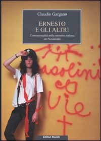 Ernesto e gli altri. L'omosessualit&agrave; nella narrativa italiana del Novecento