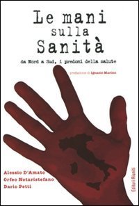 Mani sulla sanit&agrave; da Nord a Sud, i predoni della salute