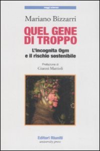 Quel gene di troppo. L'incognita Ogm e il rischio sostenibile