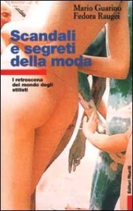 Scandali e segreti della moda. I retroscena del mondo degli stilisti