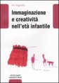 Immaginazione e creativit&agrave; nell'et&agrave; infantile