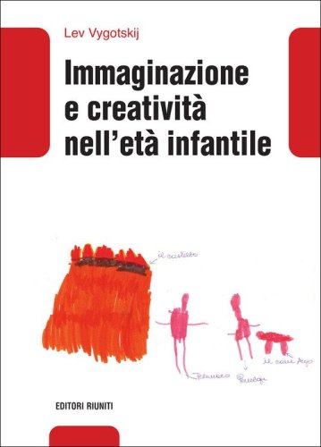 Immaginazione e creativit&agrave; nell'et&agrave; infantile