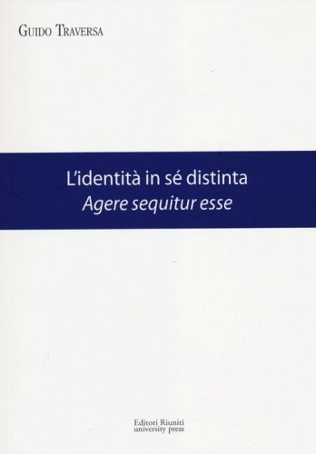 L'identit&agrave; in s&eacute; distinta. Agere sequitur esse