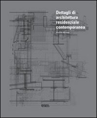 Dettagli Di Architettura Residenziale Contemporanea. Con Cd-