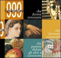 Novecentonovantanove Capolavori D`arte Che Dovete Conoscere
