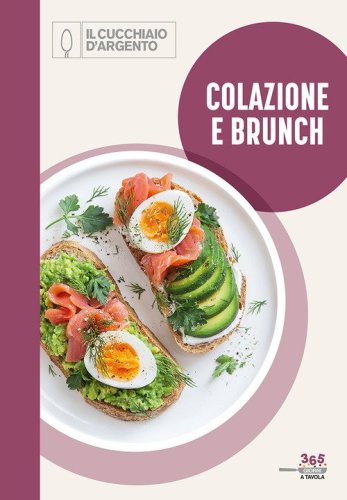 Colazione e brunch. 365 giorni a tavola