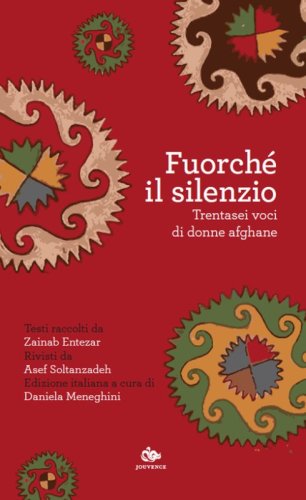 Fuorch&eacute; il silenzio. Trentasei voci di donne afghane