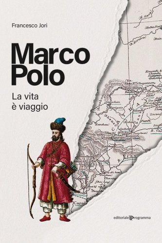 Marco Polo. La vita &egrave; viaggio