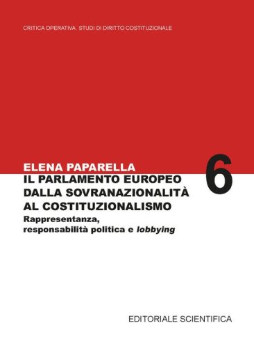 Il parlamento europeo dalla sovranazionalit&agrave; al costituzionalismo. Rappresentanza, responsabilit&agrave; politica e lobbying