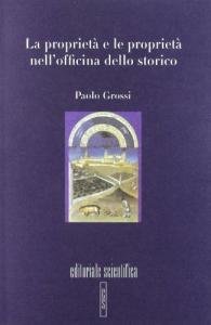 La propriet&agrave; e le propriet&agrave; nell'officina dello storico