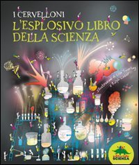 I cervelloni - L'esplosivo libro della scienza