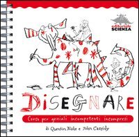 Disegnare. Corso per geniali incompetenti incompresi