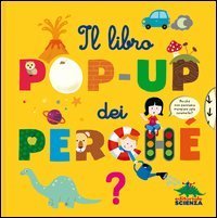 Il libro pop-up dei perch&eacute;