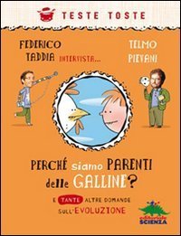 Perch&eacute; siamo parenti delle galline? E tante altre domande sull'evoluzione