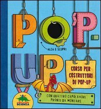 Pop-up. Corso per costruttori di pop-up. Libro pop-up