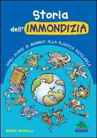 Storia dell'immondizia - Dagli avanzi di mammut alla plastica riciclabile