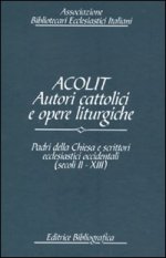 Acolit. Autori cattolici e opere liturgiche. Vol. 4 - Padri della Chiesa e scrittori ecclesiastici occidentali (secoli II-XIII)