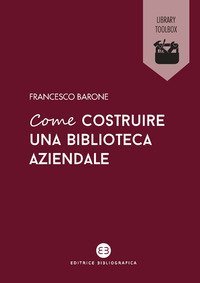 Come costruire una biblioteca aziendale. Welfare culturale e crescita