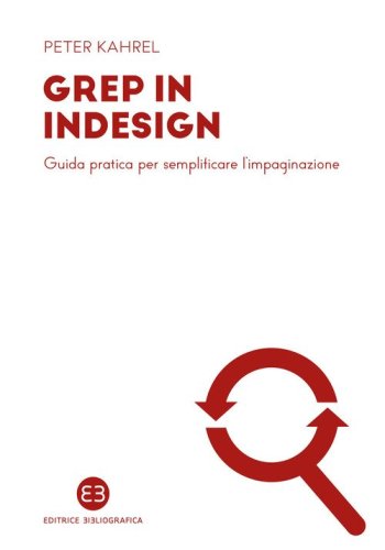 GREP in InDesign. Guida pratica per semplificare l'impaginazione