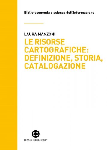 Le risorse cartografiche: definizione, storia, catalogazione
