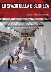 Lo spazio della biblioteca - Culture e pratiche del progetto tra architettura e biblioteconomia