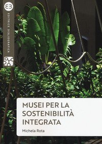 Musei per la sostenibilit&agrave; integrata