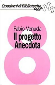 Il progetto Anecdota - Informatica e basi dati per lo studio del libro antico. Con floppy disk