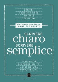 Scrivere chiaro scrivere semplice. Per farsi leggere, capire e tradurre