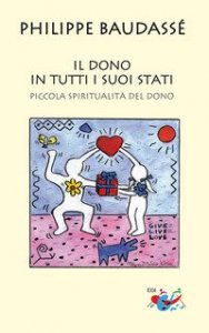 Il dono in tutti i suoi stati. Piccola spiritualit&agrave; del dono