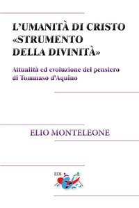 L'umanit&agrave; di Cristo &laquo;strumento della divinit&agrave;&raquo;. Attualit&agrave; ed evoluzione del pensiero di Tommaso d'Aquino