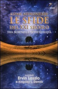 Come affrontare le sfide del XXI secolo. Tra scienza e spiritualit&agrave;
