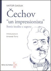 Cechov &laquo;un impressionista&raquo; - Storie inedite e segrete