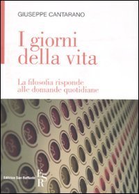I giorni della vita - La filosofia risponde alle domande quotidiane