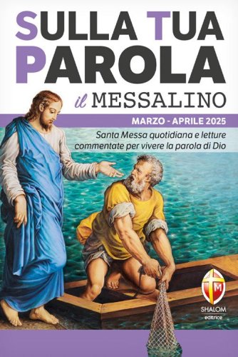 Sulla tua parola. Santa messa quotidiana e letture commentate per vivere la parola di Dio. Marzo-aprile 2025