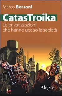 CatasTroika - Privatizzazioni che hanno ucciso l'economia