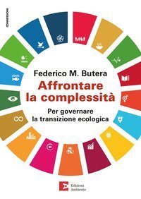 Affrontare la complessit&agrave;. Per governare la transizione ecologica