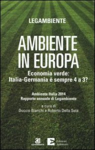 Ambiente in Europa. Economia verde: Italia-Germania &egrave; sempre 4 a 3?