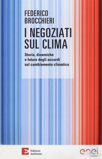 I negoziati sul clima. Storia, dinamiche e futuro