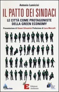 Il patto dei sindaci. Le citt&agrave; come protagoniste della green economy