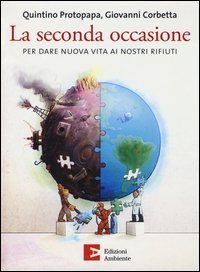 La seconda occasione. Per dare nuova vita ai nostri rifiuti